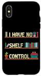 Coque pour iPhone X/XS I Have No Shelf Control Funny Book Fan Read Books