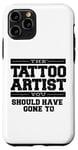 iPhone 11 Pro The Tattoo Artist You Should Have Gone To Case