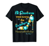 A Queen Was Born In October Happy Birthday To Me T-Shirt