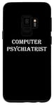 Coque pour Galaxy S9 Psychiatre informatique drôle support technique réparation ordinateur portable geek