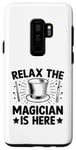 Galaxy S9+ Relax The Magician Is Here Magic Tricks Illusionist Illusion Case