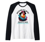 Driving my wife crazy one chicken at a time Chicken Lover Raglan Baseball Tee