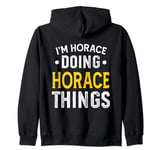 Personalized First Name I'm Horace Doing Horace Things Zip Hoodie