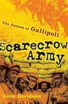 Walker Books Australia Leon Davidson Scarecrow Army: The ANZACs at Gallipoli: Gallipoli (The Drum)