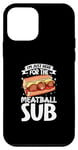 Coque pour iPhone 12 mini Seulement ici pour le Meatball Sub