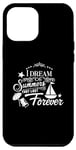 iPhone 12 Pro Max I Dream Of Summers That Last Forever Cute Vacation Beach Case