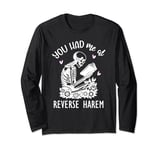 Smutty Dark Romance You Had Me At Reverse Harem Spicy Books Long Sleeve T-Shirt