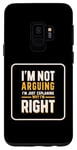 Coque pour Galaxy S9 I'm Not Arguing I'm Just Expliing Why I'm Right