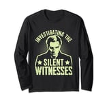 Investigating the silent Witnesses Coroner Long Sleeve T-Shirt
