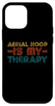 iPhone 12 mini Funny Aerial Hoop Is My Therapy Hobby Hobbies Joke Saying Case