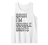 Bruh I'm Double Digits 10th Birthday 10 Year Old Boy Girl Tank Top