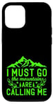 Coque pour iPhone 15 Pro Je dois y aller, les montagnes m'appellent - Camping Adventure