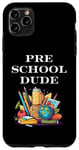 iPhone 11 Pro Max First Day Pre-K Teacher Student Pre School Dude Case