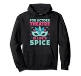 Musical Theatre Is Life´s Spice Theater Actor Broadway Pullover Hoodie