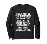 I May Not Be The Prettiest Or Smartest Girl... Funny Cute Long Sleeve T-Shirt