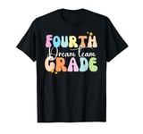 Fifth Grade Dream Team Last Day Of 4th Grade Teachers T-Shirt