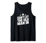 Don't let the old man in USA American flag Mens Womens Tank Top