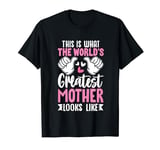 This Is What World’s Greatest Mother Looks Like Mother’s Day T-Shirt