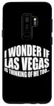 Coque pour Galaxy S9+ I Wonder If Las Vegas Is Thinking Of Me Too… ---