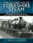 Peter Hadfield - The Golden Age of Yorkshire Steam and Beyond Memories the 50s, 60s & 70s Bok