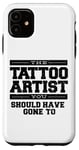 iPhone 11 The Tattoo Artist You Should Have Gone To Case
