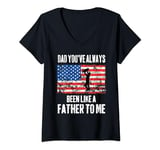 Womens Dad You've Always Been Like A Father To Me Father Son Love V-Neck T-Shirt