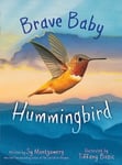 Sy Montgomery - Brave Baby Hummingbird Bok