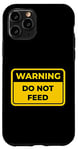 iPhone 11 Pro DO NOT FEED Funny Warning Sign Humor Case