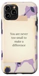 iPhone 11 Pro You are never too small to make a difference flower pattern Case