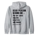 dear person behind me, you're amazing, beautiful, on back Zip Hoodie
