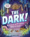 Lindsey Leigh - The Dark! Wild Life in the Mysterious World of Caves Bok