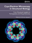 Krishnarao Appasani - Cryo-Electron Microscopy in Structural Biology From Insights to Tomography and Drug Discovery Bok