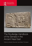Allison Thomason - The Routledge Handbook of the Senses in Ancient Near East Bok