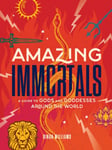 Dinah Williams - Amazing Immortals A Guide to Gods and Goddesses Around the World Bok