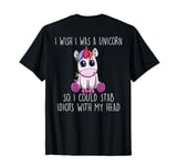 i wish i was a unicorn so i could stab idiots with my head T-Shirt