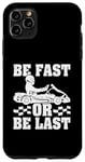 Coque pour iPhone 11 Pro Max Be Fast Or Be Last Go Kart Racing – Voiture de course Kart Racer