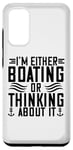 Galaxy S20 I'm Either Boating Or Thinking About It - Funny Boating Case