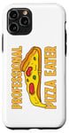 iPhone 11 Pro Professional Pizza Eater Funny Italian Pizza Lover Quotes Case