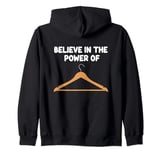 Believe in the Power of Coat Hangers Clothe Organizer Closet Zip Hoodie