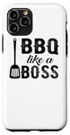 Coque pour iPhone 11 Pro BBQ Like A Boss - Funny Barbeque Lover