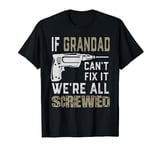 If Grandad Can't Fix It We're All Screwed Gift Grandpa Men T-Shirt