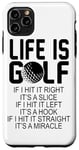 iPhone 11 Pro Max Life Is Golf If I Hit It Straight It's A Miracle - Golfing Case