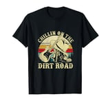 Chillin On The Dirt Road Western Life Rodeo Country Music T-Shirt