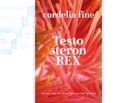 Testosteron Rex | Cordelia Fine | Språk: Danska