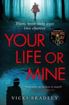 Simon & Schuster Ltd Vicki Bradley Your Life or Mine: The new gripping thriller from the author of Before I Say Do