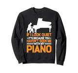 It's Because You Haven't Seen Me With My Piano -- Sweatshirt