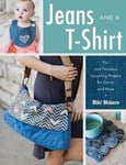 - Jeans and a T-Shirt Fun Fabulous Upcycling Projects for Denim More Bok