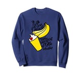 If Life gives you Bananas make Banana Milkshake lustig funny Sweatshirt