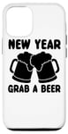 iPhone 12/12 Pro New Year Grab A Beer - Funny Beer Lover Case