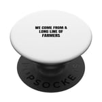 We come from a long line of farmers PopSockets Swappable PopGrip